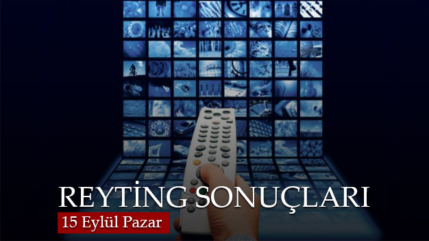 15 Eylül Pazar reyting sonuçları belli oldu!